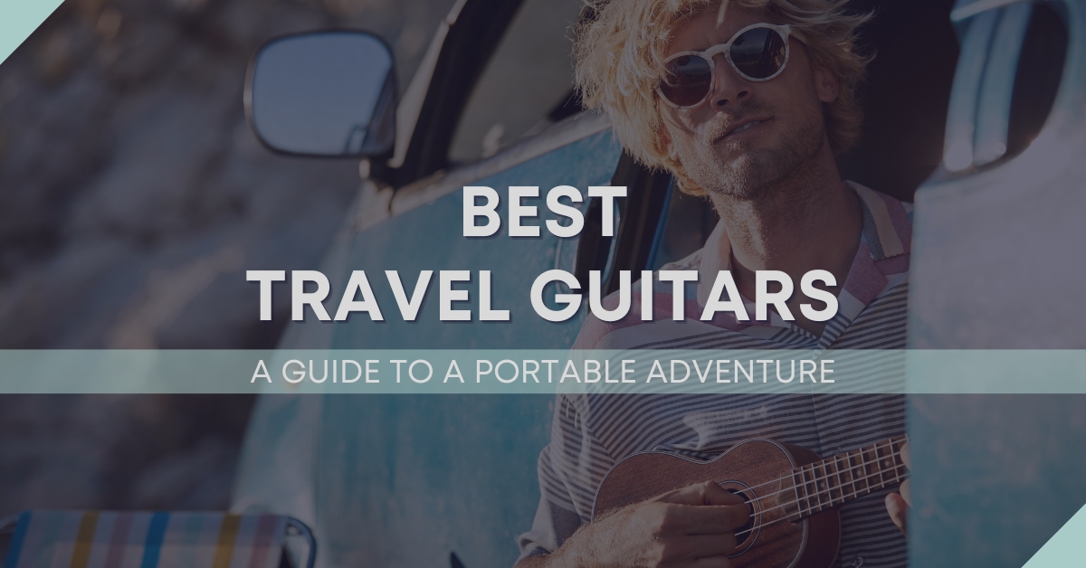 Travel Instruments Best Travel Guitars: A Guide To A Portable Adventure | Audio Sorcerer