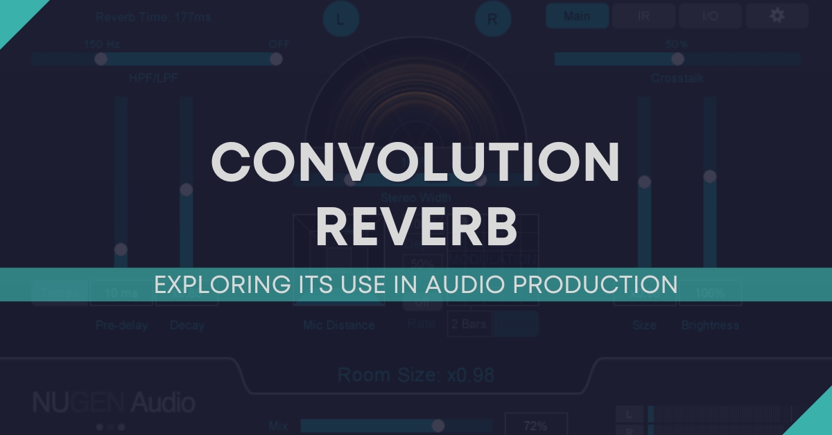 Exploring Convolution Reverb In Audio Production | Audio Sorcerer