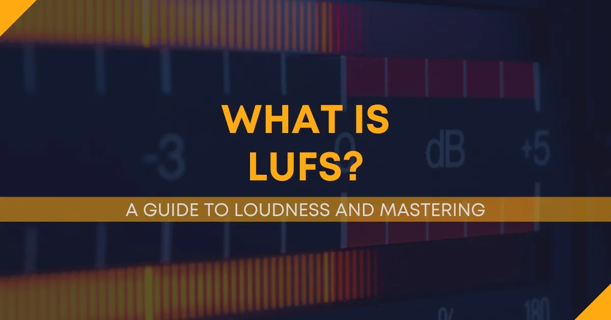 What Is LUFS? Blog Cover Image